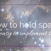 Holding Space: 5 tips